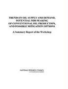 bokomslag Trends in Oil Supply and Demand, the Potential for Peaking of Conventional Oil Production, and Possible Mitigation Options