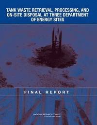 bokomslag Tank Waste Retrieval, Processing, and On-site Disposal at Three Department of Energy Sites