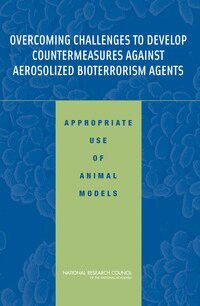 National Research Council, Division on Earth and Life Studies, Institute for Laboratory Animal Research, Board on Life Sciences, Committee on Animal Models for Testing Interventions Against Aerosolized Bioterrorism Agents - Overcoming Challenges to Develop Countermeasures Against Aerosolized Bioterrorism Agents, Häftad