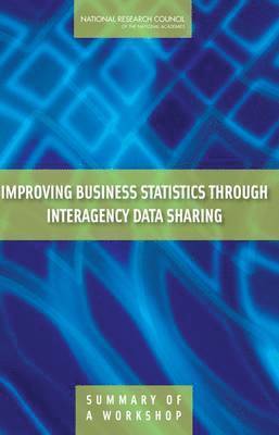 Improving Business Statistics Through Interagency Data Sharing 1