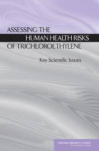 bokomslag Assessing the Human Health Risks of Trichloroethylene