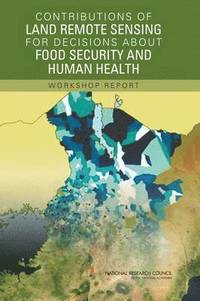 bokomslag Contributions of Land Remote Sensing for Decisions About Food Security and Human Health