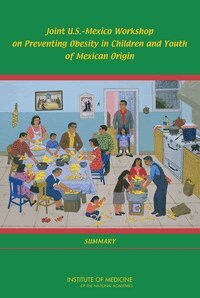 Institute of Medicine, Food and Nutrition Board - Joint U.S.-Mexico Workshop on Preventing Obesity in Children and Youth of Mexican Origin, Häftad. Tillgänglighet: Lägg i varukorg