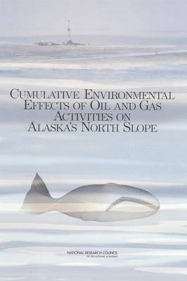 bokomslag Cumulative Environmental Effects of Oil and Gas Activities on Alaska's North Slope