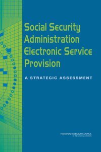 National Research Council, Division on Engineering and Physical Sciences, Computer Science and Telecommunications Board, Committee on the Social Security Administration's E-Government Strategy and Planning for the Future, Joan D. Winston, Lynette I. Millett, Leon J. Osterweil - Social Security Administration Electronic Service Provision, Häftad