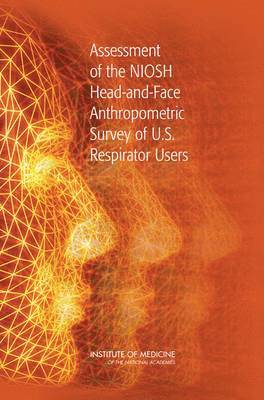 Assessment of the NIOSH Head-and-Face Anthropometric Survey of U.S. Respirator Users 1