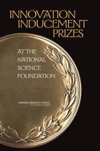 bokomslag Innovation Inducement Prizes at the National Science Foundation