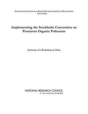National Research Council, Policy and Global Affairs, Science and Technology for Sustainability Program, Policy And Global Affairs, Laura Holliday, John Giesy, Yonglong Lu - Implementing the Stockholm Convention on Persistent Organic Pollutants, Häftad