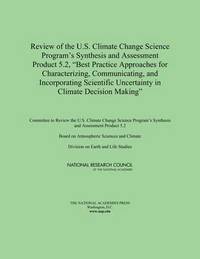 bokomslag Review of the U.S. Climate Change Science Program's Synthesis and Assessment Product 5.2, 'Best Practice Approaches for Characterizing, Communicating, and Incorporating Scientific Uncertainty in