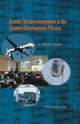 National Research Council, Division of Behavioral and Social Sciences and Education, Committee on Human Factors, Committee on Human-System Design Support for Changing Technology, Division of Behavioral and Social Scienc, Anne S. Mavor, Richard W. Pew, Anne S Mavor, Richard W Pew - Human-System Integration in the System Development Process, Inbunden