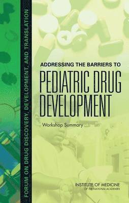 Addressing the Barriers to Pediatric Drug Development 1