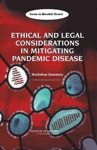 Institute of Medicine, Board on Global Health, Forum on Microbial Threats, Alison Mack, Eileen R. Choffnes, P. Frederick Sparling, Margaret A. Hamburg, Stanley M. Lemon - Ethical and Legal Considerations in Mitigating Pandemic Disease, Häftad