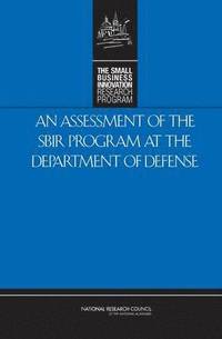 bokomslag An Assessment of the SBIR Program at the Department of Defense
