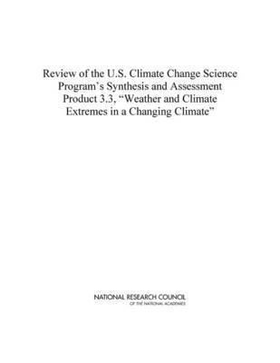 National Research Council, Division on Earth and Life Studies, Board on Atmospheric Sciences and Climate, Committee to Review the U.S. Climate Change Science Program's Synthesis and Assessment Product 3.3, Division On Earth And Life Studies, Committee to Review the U S Climate Change Science Program's Synthesis and Assessment Product - Review of the U.S. Climate Change Science Program's Synthesis and Assessment Product 3.3, "Weather and Climate Extremes in a Changing Climate", Häftad