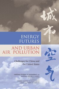 Chinese Academy of Sciences, Chinese Academy of Engineering, National Research Council, National Academy of Engineering, Policy and Global Affairs, and Cooperation Development, Security, Committee on Energy Futures and Air Pollution in Urban China and the United States - Energy Futures and Urban Air Pollution, Häftad