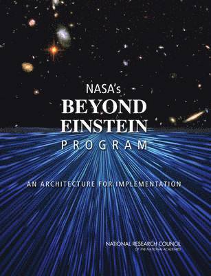 National Research Council, Division on Engineering and Physical Sciences, Board on Physics and Astronomy, Space Studies Board, Committee on NASA's Beyond Einstein Program: An Architecture for Implementation, Division on Engineering and Physical Sci, Board On Physics And Astronomy, Committee on Nasa's Beyond Einstein Program an Architecture for Implementation - NASA's Beyond Einstein Program, Häftad