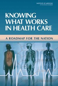 Institute of Medicine, Board on Health Care Services, Committee on Reviewing Evidence to Identify Highly Effective Clinical Services, Harold Sox, Barbara McNeil, Ben Wheatley, Jill Eden - Knowing What Works in Health Care, Inbunden