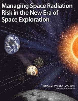 Managing Space Radiation Risk in the New Era of Space Exploration 1