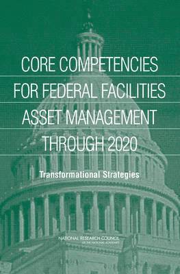 Core Competencies for Federal Facilities Asset Management Through 2020 1