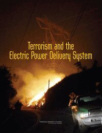National Research Council, Division on Engineering and Physical Sciences, Board on Energy and Environmental Systems, Committee on Enhancing the Robustness and Resilience of Future Electrical Transmission and Distribution in the United States to Terrorist Attack - Terrorism and the Electric Power Delivery System, Häftad