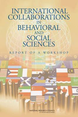 Committee on International Collaborations in Behavioral and Social Sciences Research, U.S. National Committee for the International Union of Psychological Science, Board on International Scientific Organizations, Policy and Global Affairs, National Research Council, Policy And Global Affairs, U S National Committee for the International Union of Psychological Science, Committee on International Collaborations in Social and Behavioral Sciences Research - International Collaborations in Behavioral and Social Sciences Research, Häftad