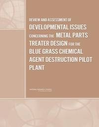 bokomslag Review and Assessment of Developmental Issues Concerning the Metal Parts Treater Design for the Blue Grass Chemical Agent Destruction Pilot Plant