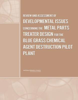 bokomslag Review and Assessment of Developmental Issues Concerning the Metal Parts Treater Design for the Blue Grass Chemical Agent Destruction Pilot Plant