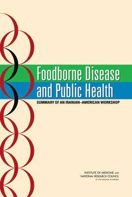 National Research Council, Institute of Medicine, Policy and Global Affairs, Office for Central Europe and Eurasia, Food and Nutrition Board, Institute Of Medicine, Policy And Global Affairs, Food And Nutrition Board, Maria Oria, Carol West Suitor - Foodborne Disease and Public Health, Häftad