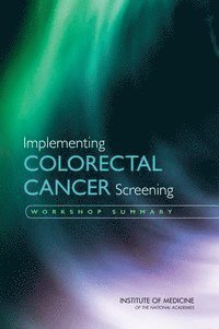 National Cancer Policy Forum, Institute of Medicine, Institute Of Medicine, Robert German, Christine Micheel, Margie Patlak - Implementing Colorectal Cancer Screening, Häftad