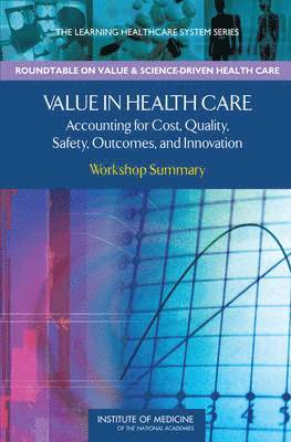 Pierre L. Young, LeighAnne Olsen, J. Michael McGinnis, Roundtable on Evidence-Based Medicine, Roundtable on Value & Science-Driven Health Care, Institute of Medicine, Institute Of Medicine, J. Michael McGinnis, J Michael McGinnis, Leighanne Olsen, Pierre L Yong - Value in Health Care, Häftad