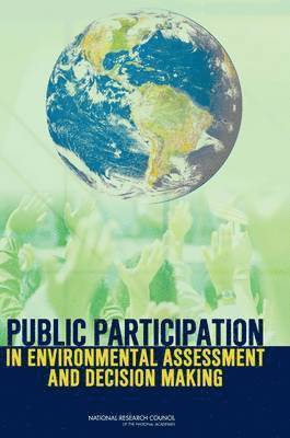 National Research Council, Division of Behavioral and Social Sciences and Education, Committee on the Human Dimensions of Global Change, Panel on Public Participation in Environmental Assessment and Decision Making, Division of Behavioral and Social Scienc, Paul C. Stern, Thomas Dietz, Paul C Stern - Public Participation in Environmental Assessment and Decision Making, Häftad