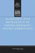 National Research Council, Policy and Global Affairs, and Innovation: An Assessment of the Small Business Innovation Research Program Committee for Capitalizing on Science, Technology, Policy And Global Affairs, Committee for Capitalizing on Science Technology and Innovation an Assessment of the Small Business Innovation Research Program, Charles W. Wessner, Charles W Wessner - Assessment of the SBIR Program at the National Aeronautics and Space Administration, Inbunden