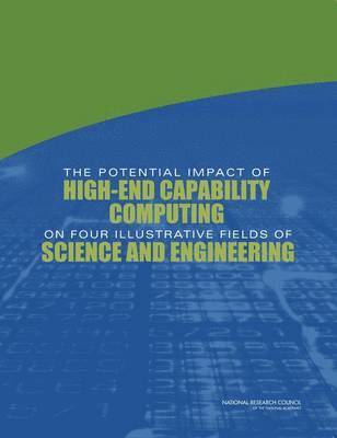 bokomslag Potential Impact of High-End Capability Computing on Four Illustrative Fields of Science and Engineering