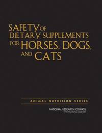 bokomslag Safety of Dietary Supplements for Horses, Dogs, and Cats