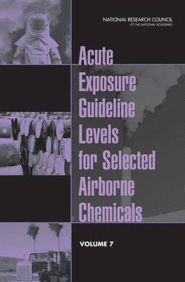 National Research Council, Division on Earth and Life Studies, Board on Environmental Studies and Toxicology, Committee on Toxicology, Committee on Acute Exposure Guideline Levels, Division On Earth And Life Studies - Acute Exposure Guideline Levels for Selected Airborne Chemicals, Häftad