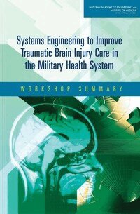 Institute of Medicine, National Academy of Engineering, Proctor Reid, Frederick Erdtmann, Jessica Buono, David Butler - Systems Engineering to Improve Traumatic Brain Injury Care in the Military Health System, Häftad