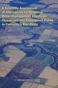bokomslag A Scientific Assessment of Alternatives for Reducing Water Management Effects on Threatened and Endangered Fishes in California's Bay-Delta