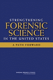 Strengthening Forensic Science in the United States 1