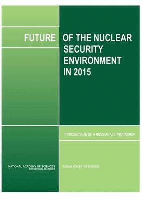 Future of the Nuclear Security Environment in 2015 1