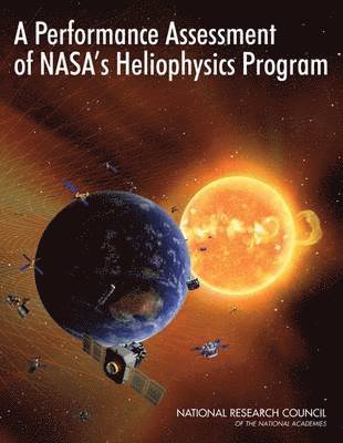 National Research Council, Division on Engineering and Physical Sciences, Space Studies Board, Committee on Heliophysics Performance Assessment, Division on Engineering and Physical Sci - Performance Assessment of NASA's Heliophysics Program, Häftad