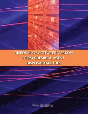 The Disposal of Activated Carbon from Chemical Agent Disposal Facilities 1