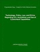 bokomslag Technology, Policy, Law, and Ethics Regarding U.S. Acquisition and Use of Cyberattack Capabilities