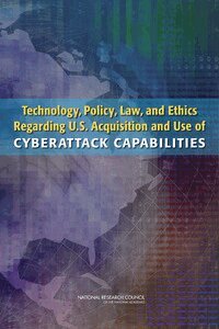 National Research Council, Division on Engineering and Physical Sciences, Computer Science and Telecommunications Board, Committee on Offensive Information Warfare, Herbert S. Lin, Kenneth W. Dam, William A. Owens - Technology, Policy, Law, and Ethics Regarding U.S. Acquisition and Use of Cyberattack Capabilities, Häftad