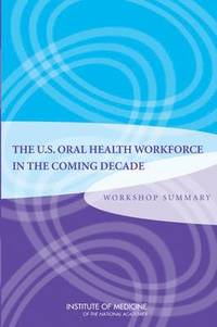 bokomslag U.S. Oral Health Workforce in the Coming Decade