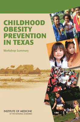 Institute of Medicine, Food and Nutrition Board, Institute Of Medicine, Food And Nutrition Board, Lynn Parker, Annina Catherine Burns, Kara Nyberg - Childhood Obesity Prevention in Texas, Häftad