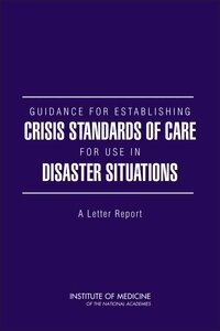 Institute of Medicine, Board on Health Sciences Policy, Committee on Guidance for Establishing Standards of Care for Use in Disaster Situations, Lawrence O. Gostin, Dan Hanfling, Sarah L. Hanson, Clare Stroud, Bruce M. Altevogt - Guidance for Establishing Crisis Standards of Care for Use in Disaster Situations, Häftad