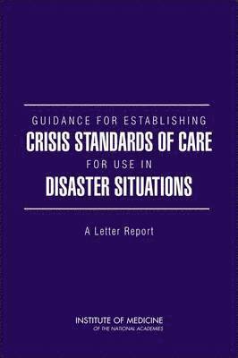 Guidance for Establishing Crisis Standards of Care for Use in Disaster Situations