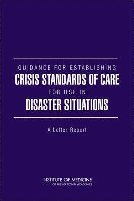 Guidance for Establishing Crisis Standards of Care for Use in Disaster Situations 1