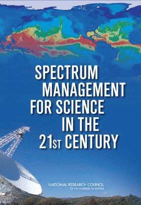 Committee on Scientific Use of the Radio Spectrum, Committee on Radio Frequencies, Board on Physics and Astronomy, Division on Engineering and Physical Sciences, National Research Council, Division on Engineering and Physical Sci, Board On Physics And Astronomy - Spectrum Management for Science in the 21st Century, Häftad