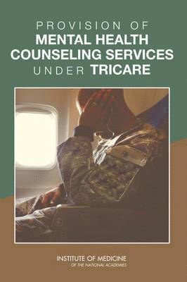 Committee on the Qualifications of Professionals Providing Mental Health Counseling Services under TRICARE, Board on the Health of Select Populations, Institute of Medicine, Board on the Health of Select Population, Institute Of Medicine, Committee on the Qualifications of Professionals Providing Mental Health Counseling Services Under Tricare - Provision of Mental Health Counseling Services Under TRICARE, Häftad